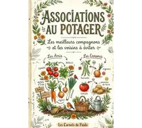 Associations au potager: Les meilleurs compagnons et les voisins à éviter