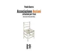 Associazione anziani. Istruzioni per l’uso