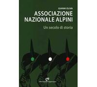 Associazione nazionale alpini. Un secolo di storia