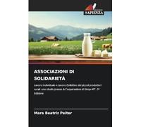 ASSOCIAZIONI DI SOLIDARIETÀ: Lavoro Individuale e Lavoro Collettivo dei piccoli produttori rurali: uno studio presso la Cooperselene di Sinop-MT. 2ª Edizione