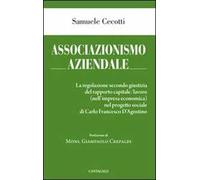 Associazionismo aziendale. Le regole secondo giustizia del rapporto capitale/lavoro (nell'impresa economica) nel progetto sociale di Carlo Francesco d'Agostino