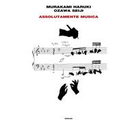 Assolutamente musica - Murakami Haruki, Ozawa Seiji