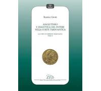 Assolutismo e dialettica del potere nella corte tardoantica. Vol. 1: Corte di Ammiano Marcellino, La.