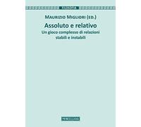 Assoluto e relativo. Un gioco complesso di relazioni stabili e instabili