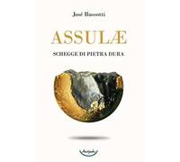 Libri José Russotti - Assulae. Schegge Di Pietra Dura