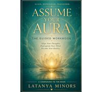 Assume Your Aura: The Guided Workbook
