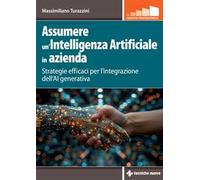 Assumere un'Intelligenza Artificiale in azienda. Strategie efficaci per l'integrazione dell'AI generativa