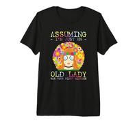 Assuming I'm Just An Old Lady Was Your First Mistake Hippie Maglietta Premium