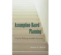 Assumption-Based Planning: A Tool for Reducing Avoidable Surprises