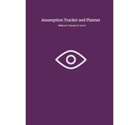 Assumption Tracker and Planner: Assume it. Believe it. Achieve it.