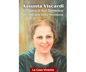 Assunta Viscardi: e l’Opera di San Domenico per i Figli della Divina Provvidenza