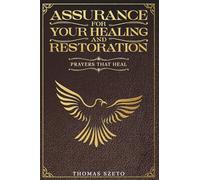 Assurance For Your Healing And Restoration: Prayers That Heal, Deliverance, Freedom, And Breakthrough, With Scripture Based Intercession, Biblical, ... Prayer, Inspirational, Intercession To God