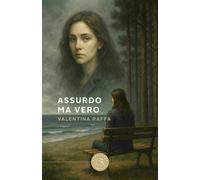 Assurdo ma vero - Raffa Valentina