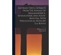 Assyrian Texts, Extracts From The Annals Of Shalmaneser Ii., Sennach (Tascabile)