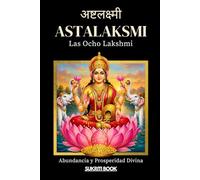 AṢṬALAKṢMĪ: Las Ocho Lakshmi - Abundancia y Prosperidad Divina