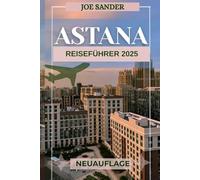 Astana Reiseführer 2025