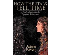 Astara Raven How the Stars Tell Time (Tascabile)