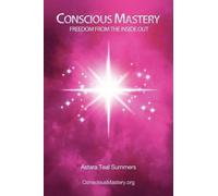 Astara Teal Summers Conscious Mastery (Tascabile)