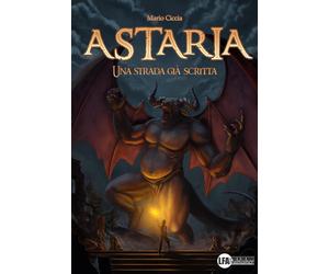Astaria. Una strada già scritta - [LFA Publisher]