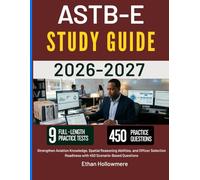 ASTB-E STUDY GUIDE 2026-2027: Strengthen Aviation Knowledge, Spatial Reasoning Abilities, and Officer Selection Readiness with 450 Scenario-Based Questions
