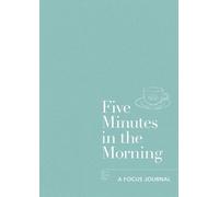 Five Minutes in the Morning: A Focus Journal by Aster