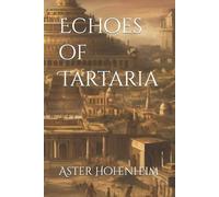 Aster Hohenheim Echoes of Tartaria (Tascabile)