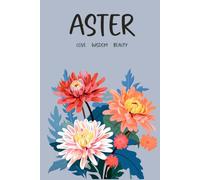 Aster, Love Wisdom Beauty: September Flower Lined Notebook, Floral Birth Month Journal, 6×9 inch Paperback, 120 Pages