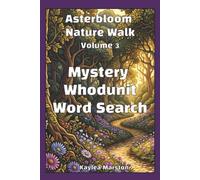 Asterbloom Nature Walk Mystery Whodunit Word Search, Volume 3: 80 Crime Scene Cases to Discover the Clues and Solve