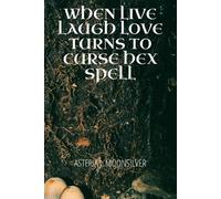 Asteria Moonsilve When Live, Laugh, Love turns into Curse, Hex, Spel (Tascabile)