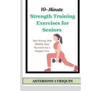 Asterione Lyriquin 10-Minute Strength Training Exercises for Seniors (Tascabile)