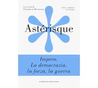 Astérisque. La rivista di filosofia in movimento. Impero. La democrazia, la forza, la guerra (Vol. 2)