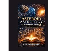 Asteroid Astrology Exploration with AI Educational Prompts: A Practical and Ethical Guide to Understanding Asteroids in Astrology with AI-Based Learning Tools