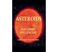 Asteroids Our Cosmic Influencers