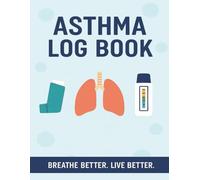 Asthma Log Book: Daily tracking pages for symptoms, inhaler use, triggers, and notes