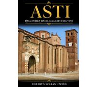 ASTI: Dall'antica Hasta alla città del vino: 3