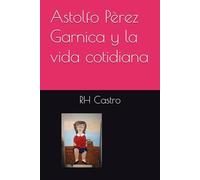 Astolfo Pèrez Garnica y la vida cotidiana: RHCastro