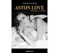 Aston Love. Il liberatore di libri - Antonio Guccione - 2023 - Co