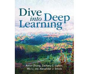 Aston Zhang Zachary C. Lipton Mu Li Alexander J. Dive into Deep Lea (Tascabile)