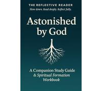 Astonished By God - Workbook: A Companion Study Guide & Spiritual Formation Workbook