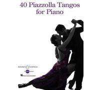 Astor Piazzolla 40 Piazzolla Tangos for Piano (Tascabile)