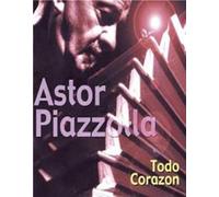 Astor Piazzolla - astor piazzolla - todo corazon