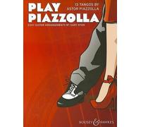 Play Piazzolla: 13 Tangos in Easy Guitar Arrangements by Astor Piazzolla