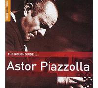Astor Piazzolla - The Rough Guide to Astor Piazzolla