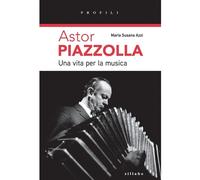 Astor Piazzolla una vita per la musica - [Sillabe]