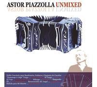 Astor Piazzolla - Unmixed by Astor Piazzolla (2003-10-07)