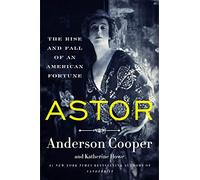 Anderson Cooper Katherine Howe Astor (Copertina rigida)