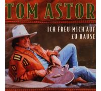 Astor,Tom - Ich Freu Mich auf zu Hause