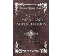 Astra Cielo Signs, Omens And Superstitions (Tascabile)