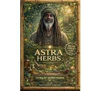 Astra Herb's - Living by Ancient Wisdom: 1