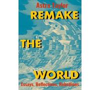 Astra Taylor Remake the World (Tascabile)